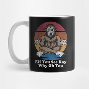 Eff You See Kay Why Oh You - Funny Distressed Bigfoot Yoga Mug